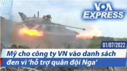 Mỹ cho công ty Việt Nam vào danh sách đen vì ‘hỗ trợ quân đội Nga’ | Truyền hình VOA 1/7/22