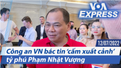 Công an VN bác tin ‘cấm xuất cảnh’ tỷ phú Phạm Nhật Vượng | Truyền hình VOA 12/7/22