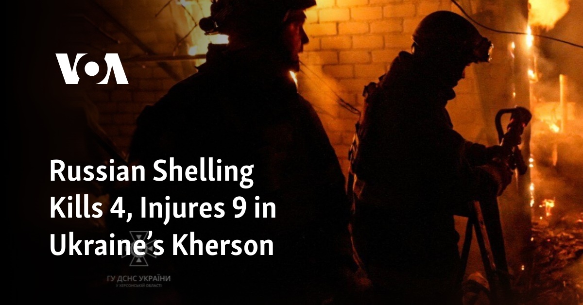 Russian Shelling Kills 4, Injures 9 in Ukraine’s Kherson 