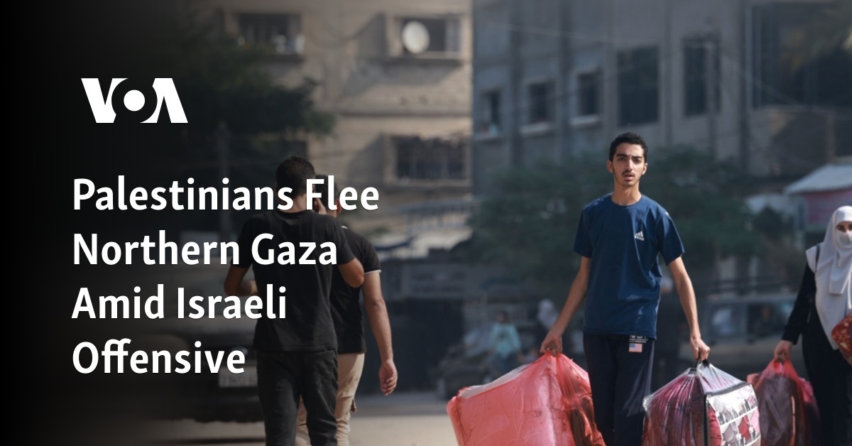 Palestinians Flee Northern Gaza Amid Israeli Offensive