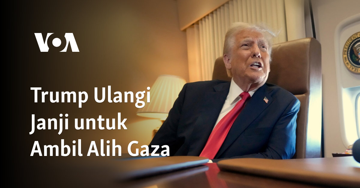 Trump Ulangi Janji untuk Ambil Alih Gaza