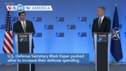 VOA60 America - U.S. defense secretary Mark Esper pushed allies to increase their defense spending at a NATO meeting