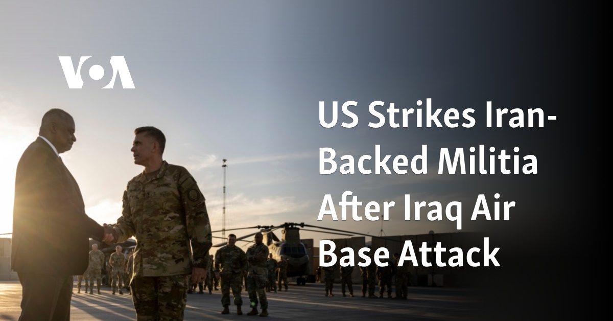 US Strikes Iran-Backed Militia After Iraq Air Base Attack