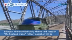 VOA60 Afrikaa - Ethiopia: Prime Minister Abiy Ahmed said Tuesday military operations in Tigray would enter a "final" phase