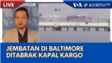 Laporan VOA untuk KompasTV: Jembatan di Baltimore Roboh Ditabrak Kapal Kargo