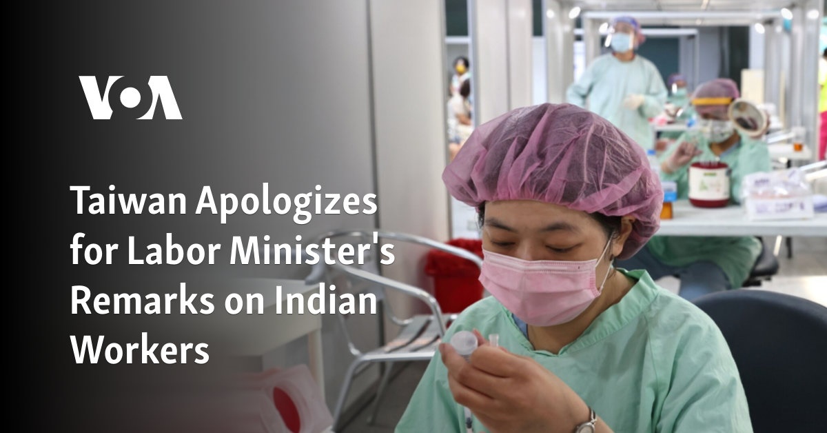 Taiwan Apologizes for Labor Minister's Remarks on Indian Workers