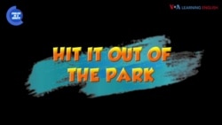 Thành ngữ tiếng Anh thông dụng: Hit it out of the park | VOA