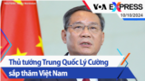 Thủ tướng Trung Quốc Lý Cường sắp thăm Việt Nam | Truyền hình VOA 10/10/24