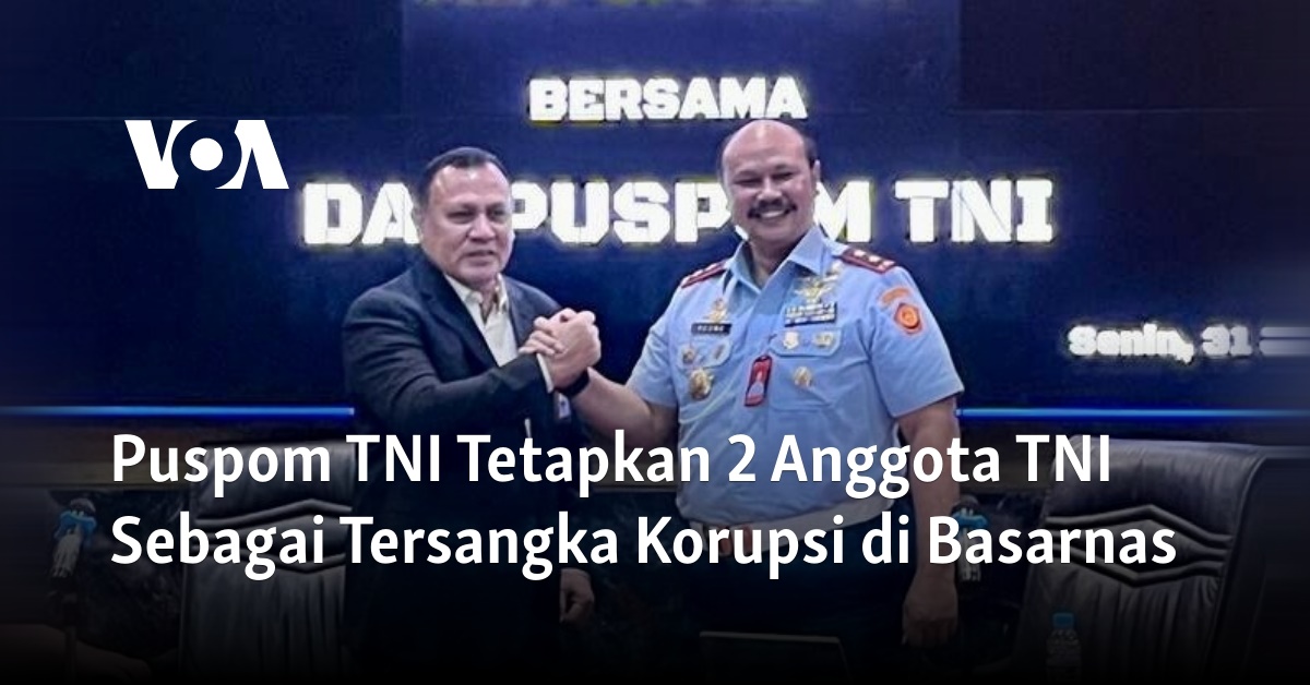 Puspom TNI Tetapkan 2 Anggota TNI Sebagai Tersangka Korupsi Di Basarnas