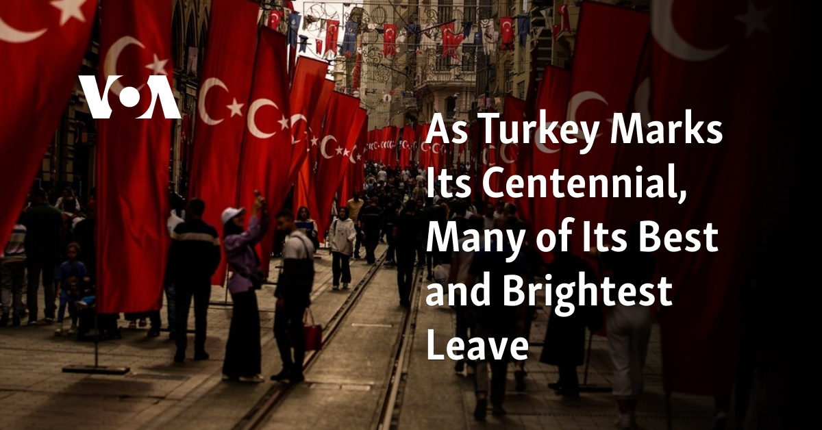 As Turkey Marks Its Centennial, Many of Its Best and Brightest Leave