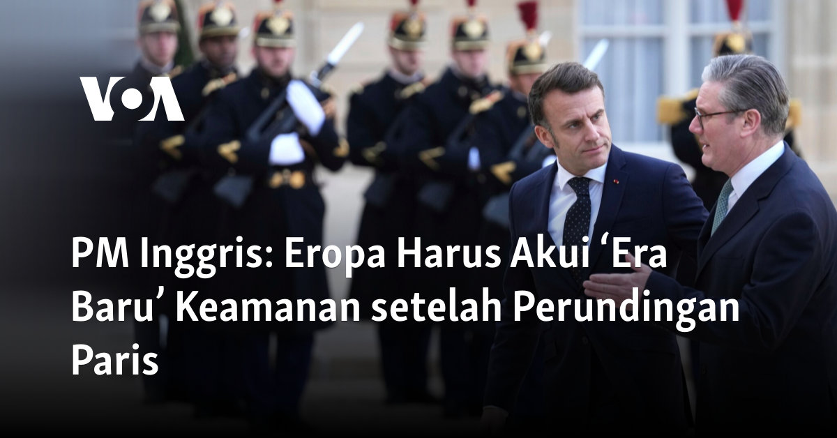 Eropa Harus Akui ‘Era Baru’ Keamanan setelah Perundingan Paris