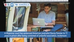 VOA60 America - Myanmar Court Sentences American Journalist to 11 Years in Prison