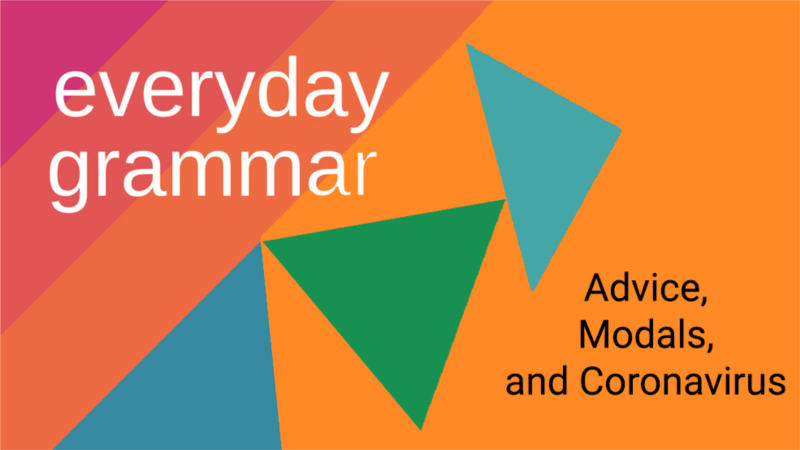 Advice, Modals, and Coronavirus