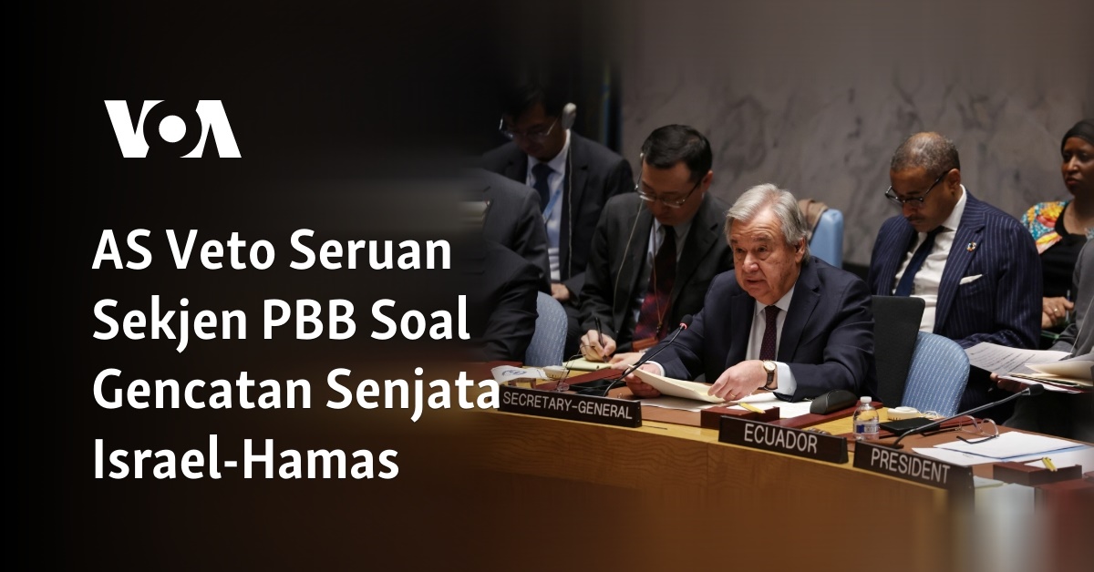 AS Veto Seruan Sekjen PBB Soal Gencatan Senjata Israel-Hamas