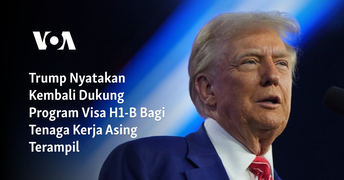 Trump Nyatakan Kembali Dukung Program Visa H1-B Bagi Tenaga Kerja Asing Terampil