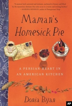 In "Maman’s Homesick Pie: A Persian Heart in An American Kitchen," chef Donia Bijan shares not only recipes, but also the story behind them.