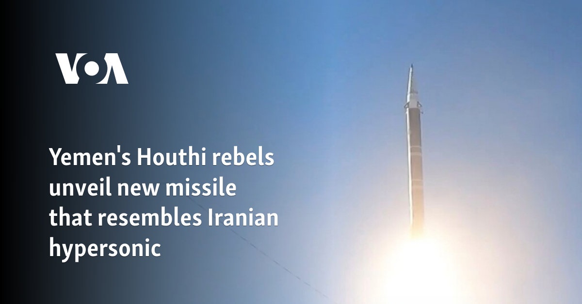 Yemen's Houthi rebels unveil new missile that resembles Iranian hypersonic