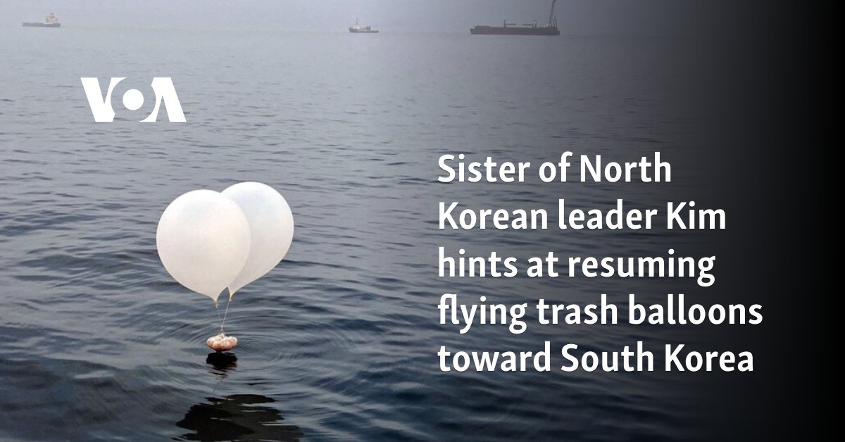 Sister of North Korean leader Kim hints at resuming flying trash balloons toward South Korea