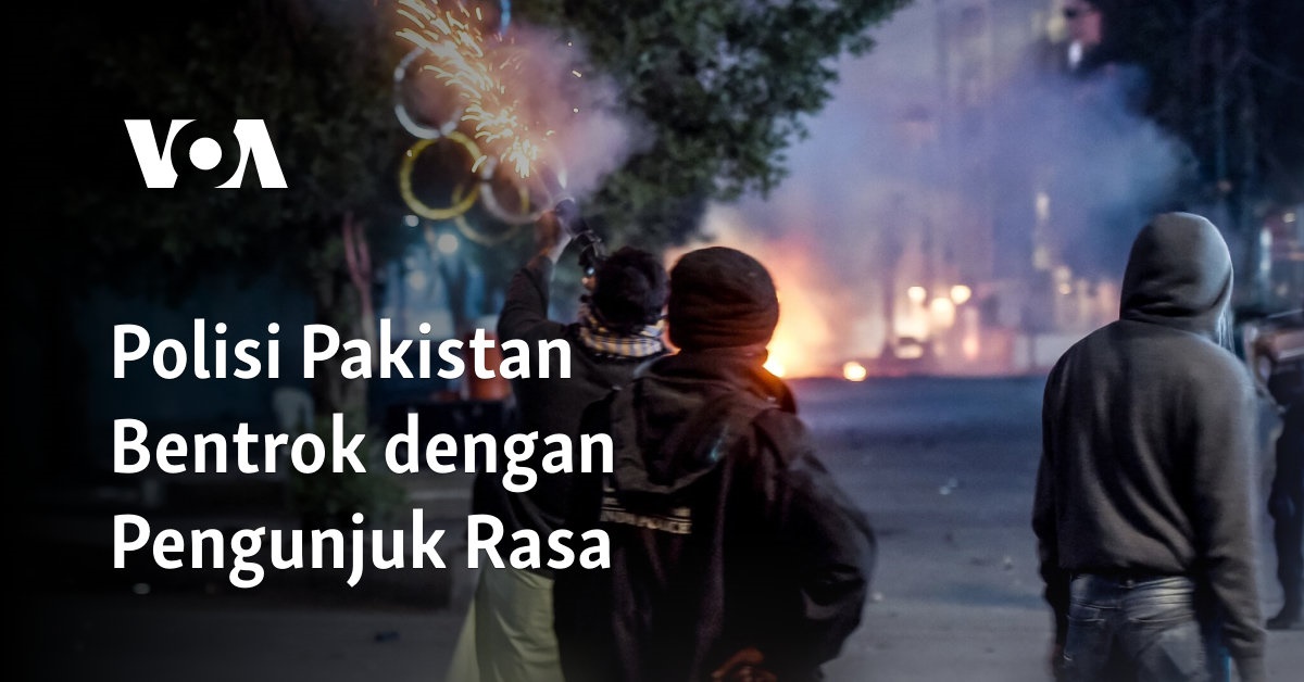 Polisi Pakistan Bentrok dengan Pengunjuk Rasa