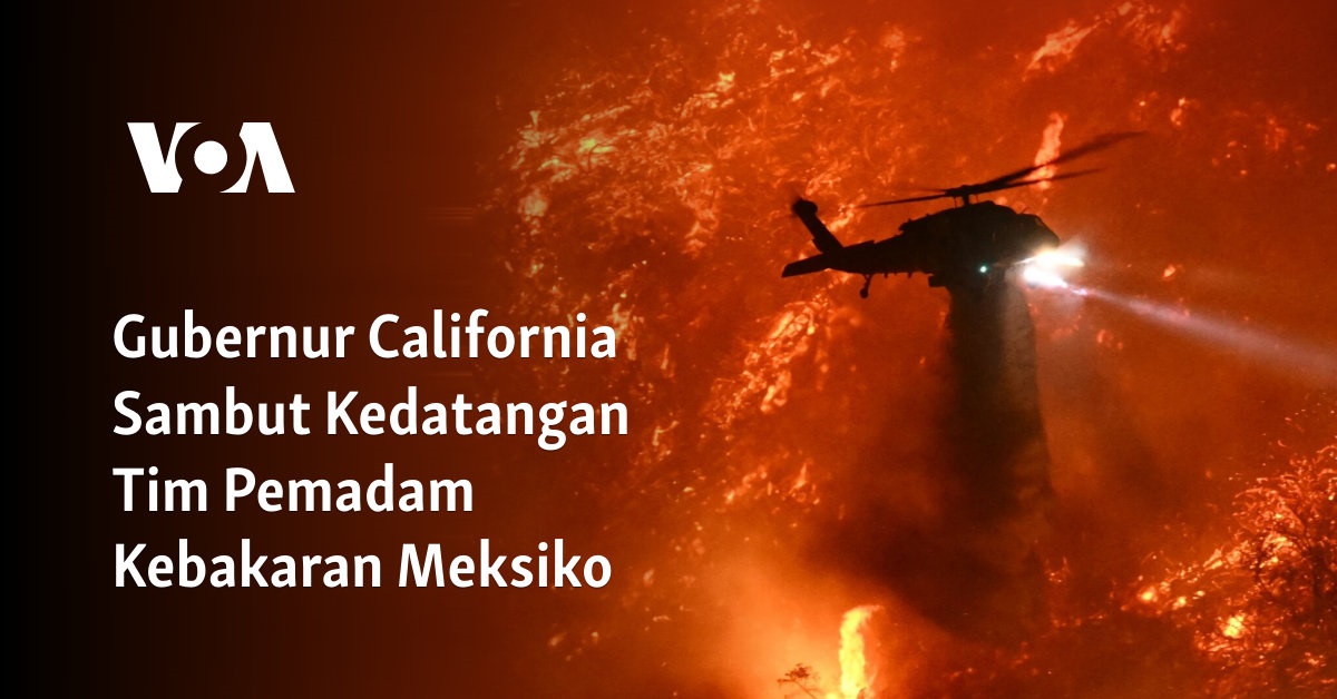 Gubernur California Sambut Kedatangan Tim Pemadam Kebakaran Meksiko