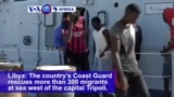 VOA60 Africa - Libya: The country’s Coast Guard rescues more than 300 migrants