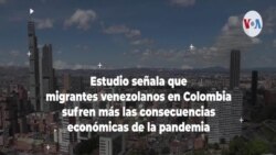 Estudio: migrantes venezolanos en Colombia sufren más las consecuencias de la pandemia