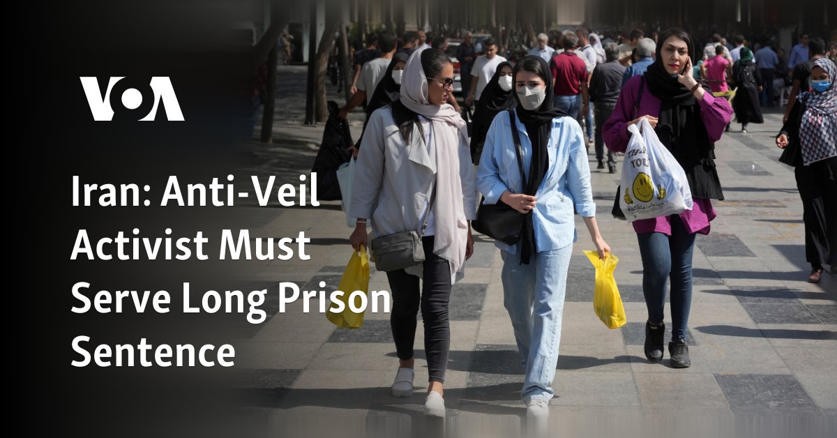 Iran AntiVeil Activist Must Serve Long Prison Sentence