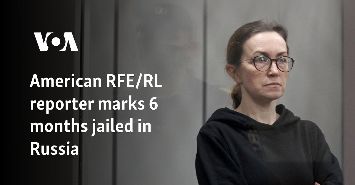 American RFE/RL reporter marks 6 months jailed in Russia