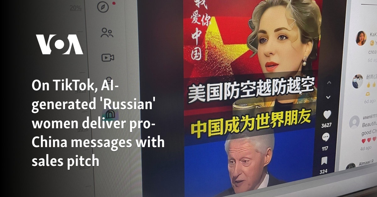 On TikTok, AI-generated 'Russian' women deliver pro-China messages with sales pitch