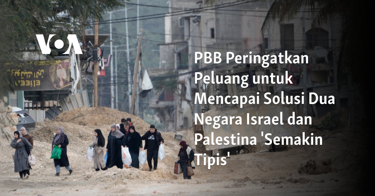 PBB Peringatkan Peluang untuk Mencapai Solusi Dua Negara Israel dan Palestina ‘Semakin Tipis’