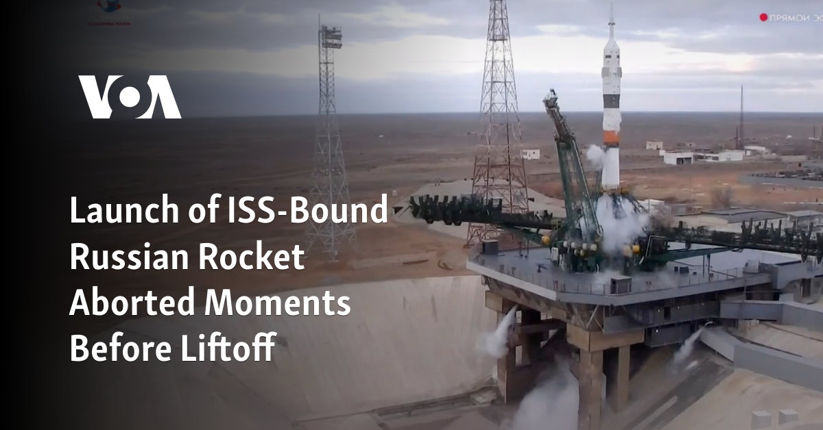 Launch of ISS-Bound Russian Rocket Aborted Moments Before Liftoff