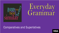 Everyday Grammar: Comparatives and Superlatives
