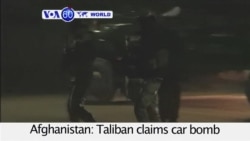 VOA60 World PM - Taliban claims car bomb attack in diplomatic district near Spanish embassy in Kabul