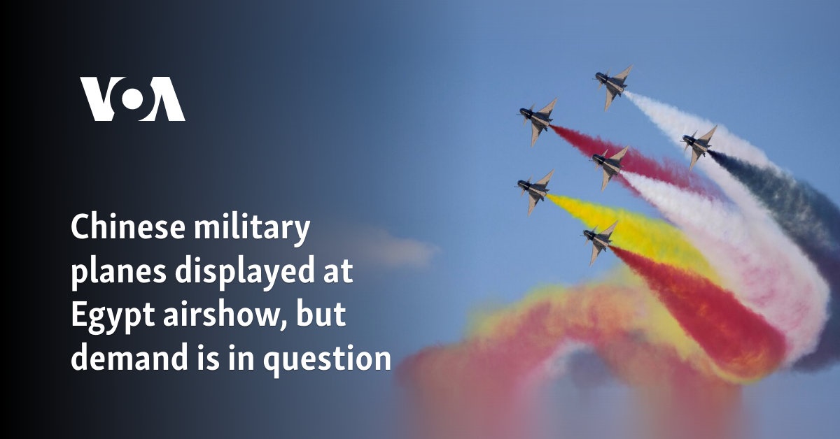 Chinese military planes displayed at Egypt airshow, but demand is in question 