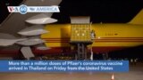 VOA60 America- More than a million doses of Pfizer’s coronavirus vaccine arrived in Thailand on Friday from the United States