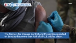VOA60 Ameerikaa - More than half of all U.S. adults have received at least one dose of the COVID-19 vaccine