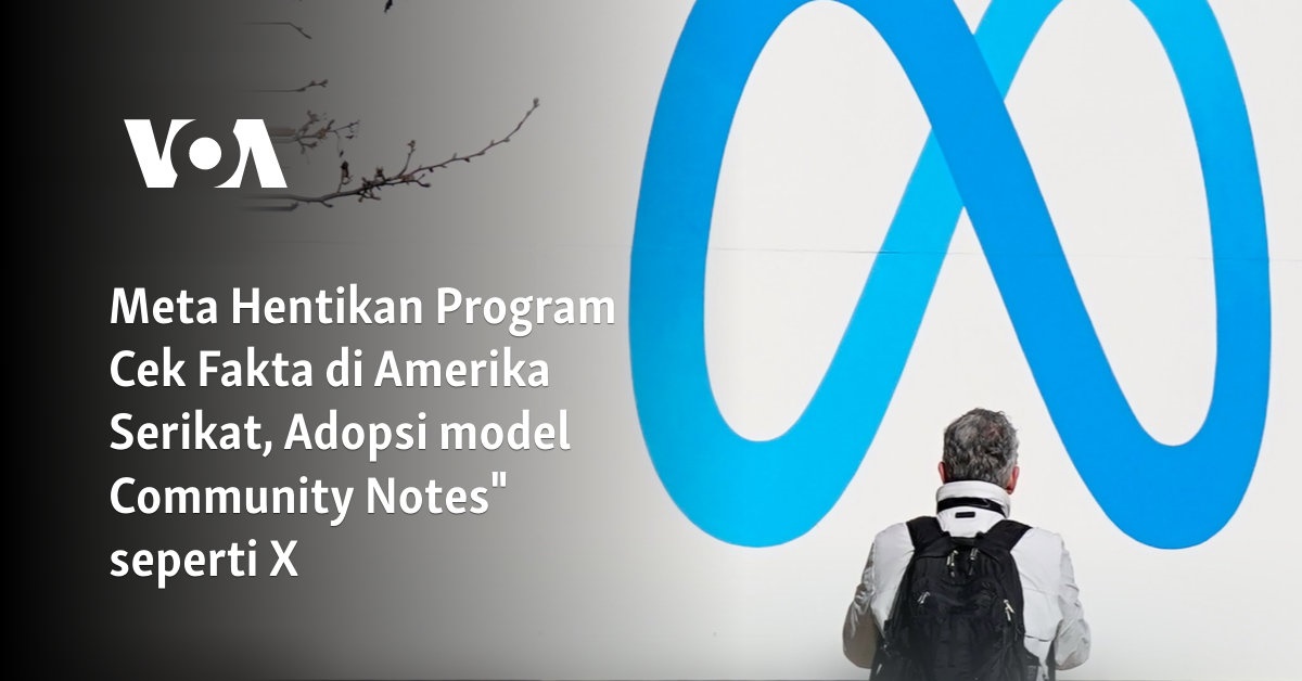 Meta Hentikan Program Cek Fakta di Amerika Serikat, Adopsi Model Community Notes” Seperti X