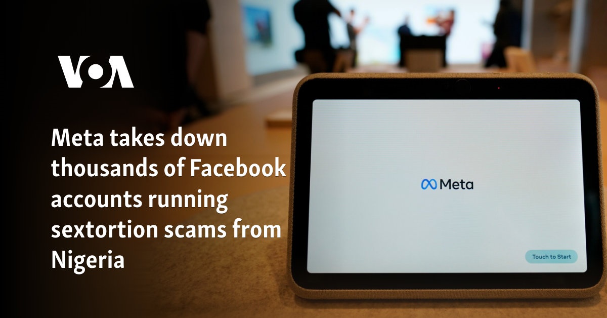 Meta takes down thousands of Facebook accounts running sextortion scams from Nigeria 