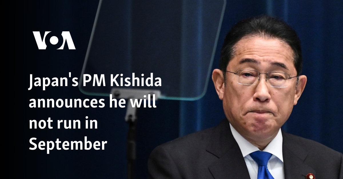 Japan’s Prime Minister Kishida announces he will not run in September