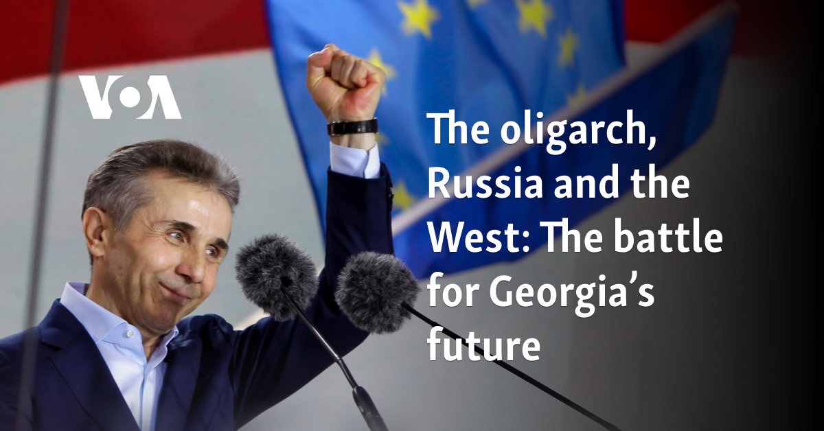 The oligarch, Russia and the West: The battle for Georgia’s future