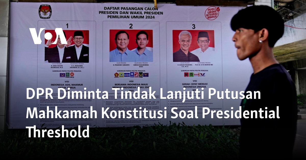 DPR Diminta Tindak Lanjuti Putusan Mahkamah Konstitusi Soal Presidential Threshold