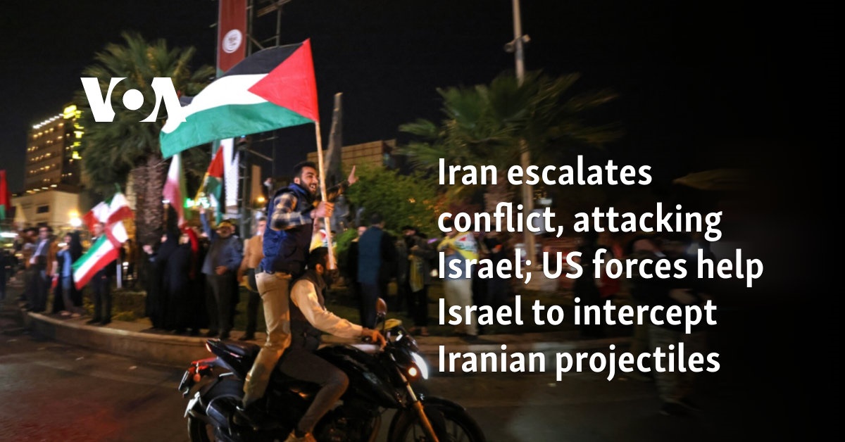Iran intensifies conflict by attacking Israel;  US forces help Israel intercept Iranian projectiles