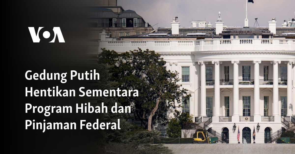 Gedung Putih Hentikan Sementara Program Hibah dan Pinjaman Federal