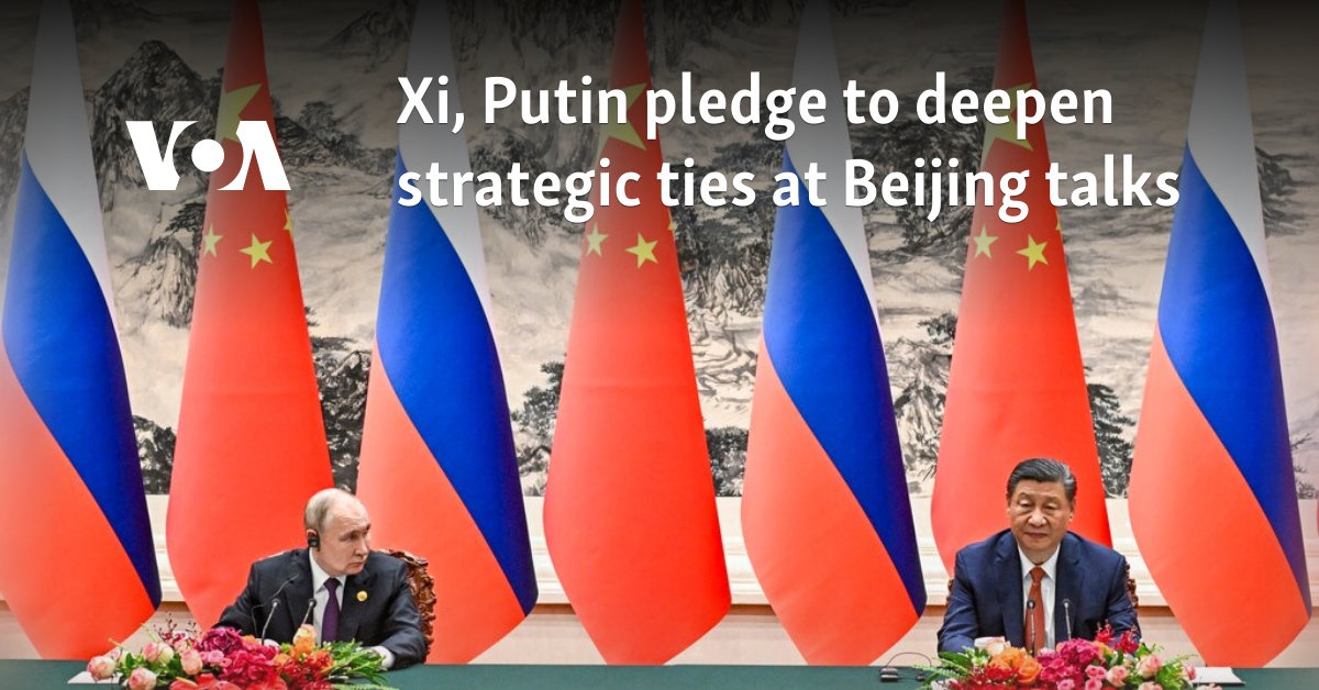 Xi, Putin pledge to deepen strategic ties at Beijing talks