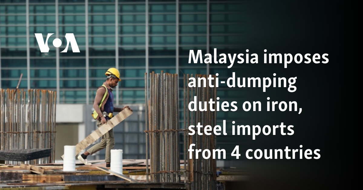 Malaysia imposes anti-dumping duties on iron, steel imports from 4 countries