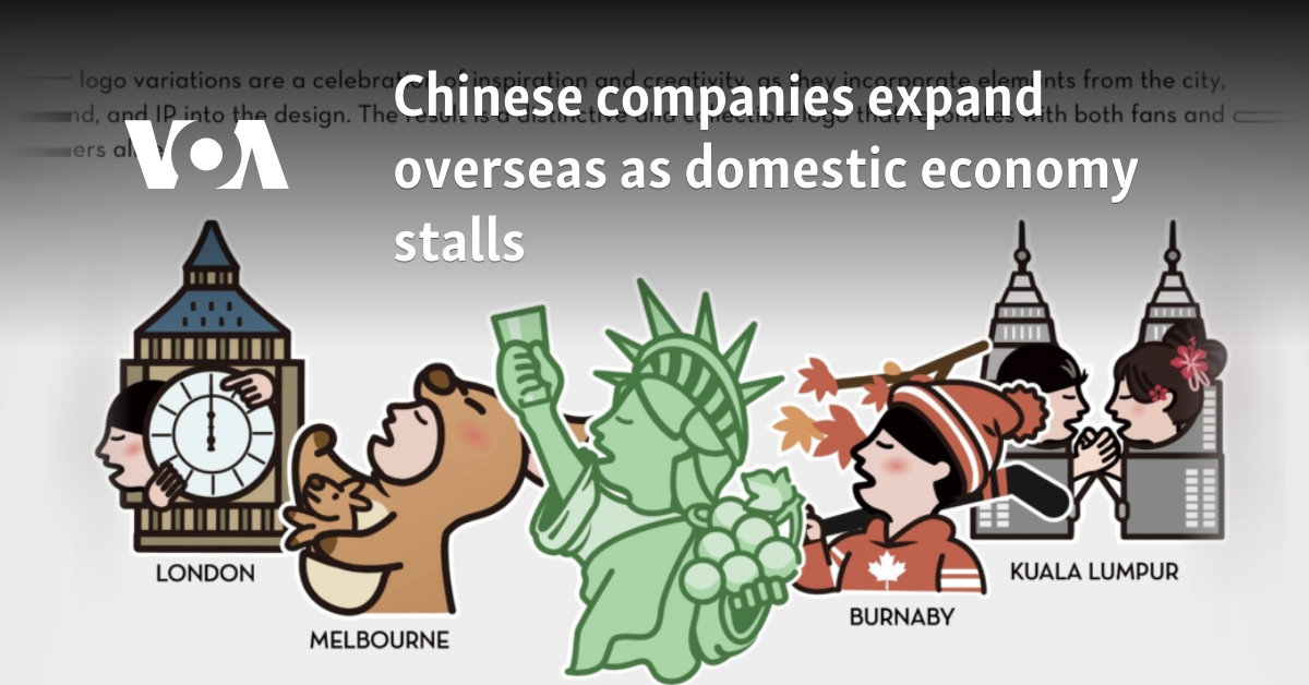 Chinese companies expand overseas as domestic economy stalls