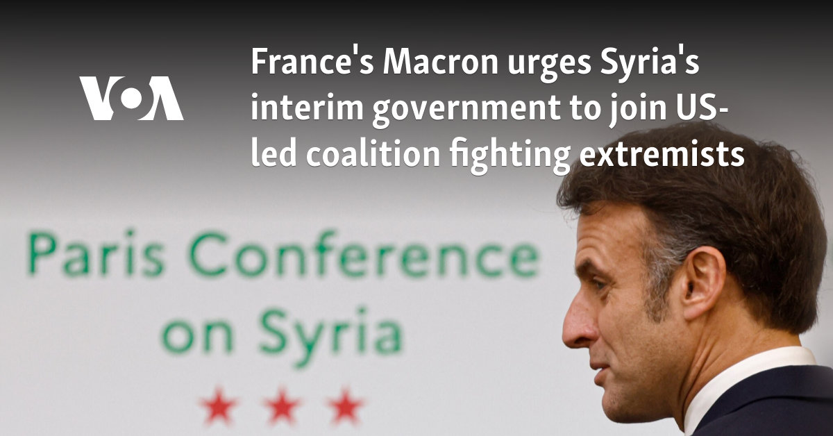 France's Macron urges Syria's interim government to join US-led coalition fighting extremists