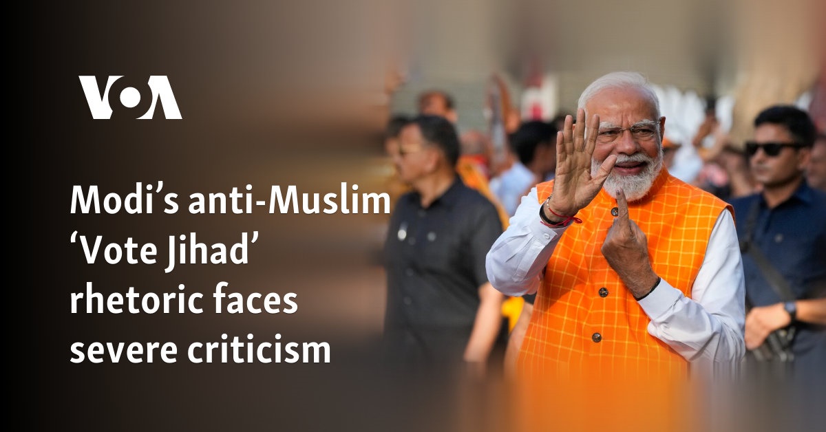 Modi’s anti-Muslim ‘Vote Jihad’ rhetoric faces severe criticism