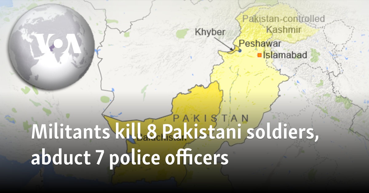 Militants kill 8 Pakistani soldiers, abduct 7 police officers