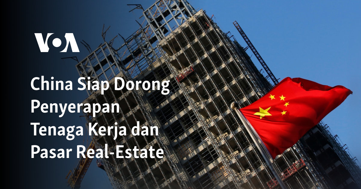 China Siap Dorong Penyerapan Tenaga Kerja dan Pasar Real-Estate